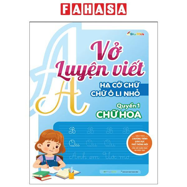 Vở Luyện Viết - Hạ Cỡ Chữ - Chữ 1 Ô Li Nhỏ - Quyển 1: Chữ Hoa