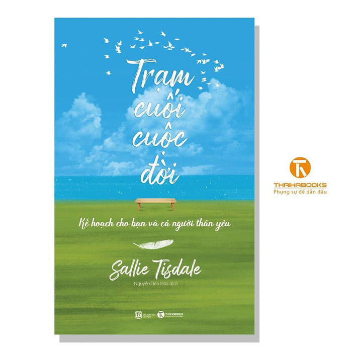 Trạm Cuối Cuộc Đời - Kế Hoạch Cho Bạn Và Cả Người Thân Yêu  - Bản Quyền Trạm Cuối Cuộc Đời - Kế Hoạch Cho Bạn Và Cả Người Thân Yêu  - Bản Quyền