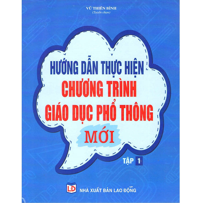 Hướng Dẫn Thực Hiện Chương Trình Giáo Dục Phổ Thông Mới Tập 1 Hướng Dẫn Thực Hiện Chương Trình Giáo Dục Phổ Thông Mới Tập 1
