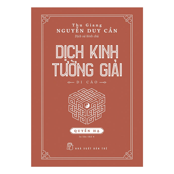 Dịch Kinh Tường Giải (Di Cảo): Quyển Hạ (Tái Bản) Dịch Kinh Tường Giải (Di Cảo): Quyển Hạ (Tái Bản)