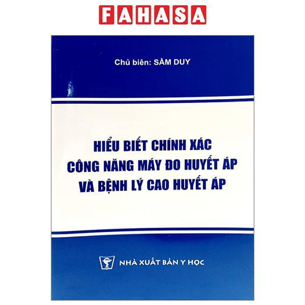 Hiểu Biết Chính Xác Công Năng Máy Đo Huyết Áp Và Bệnh Lý Cao Huyết Áp