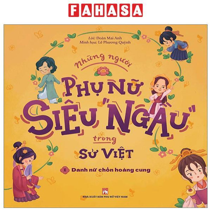 Những Người Phụ Nữ Siêu Ngầu Trong Sử Việt - Tập 1 - Danh Nữ Chốn Hoàng Cung Những Người Phụ Nữ Siêu Ngầu Trong Sử Việt - Tập 1 - Danh Nữ Chốn Hoàng Cung