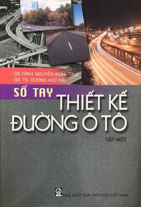 Sổ Tay Thiết Kế Đường Ô Tô, Tập 1 Sổ Tay Thiết Kế Đường Ô Tô, Tập 1