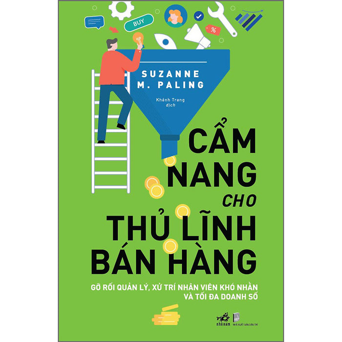 Cẩm Nang Cho Thủ Lĩnh Bán Hàng - Gỡ Rối Quản Lý, Xử Trí Nhân Viên Khó Nhằn Và Tối Đa Doanh Số Cẩm Nang Cho Thủ Lĩnh Bán Hàng - Gỡ Rối Quản Lý, Xử Trí Nhân Viên Khó Nhằn Và Tối Đa Doanh Số