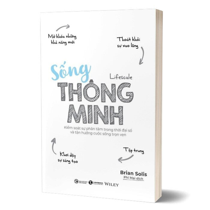 Sống Thông Minh - Kiểm Soát Sự Phân Tâm Trong Thời Đại Số Và Tận Hưởng Cuộc Sống Trọn Vẹn Sống Thông Minh - Kiểm Soát Sự Phân Tâm Trong Thời Đại Số Và Tận Hưởng Cuộc Sống Trọn Vẹn