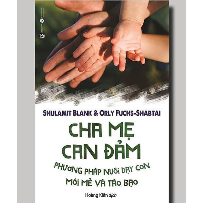 Sách - Cha Mẹ Can Đảm – Phương Pháp Nuôi Dạy Con Mới Mẻ Và Táo Bạo Sách - Cha Mẹ Can Đảm – Phương Pháp Nuôi Dạy Con Mới Mẻ Và Táo Bạo