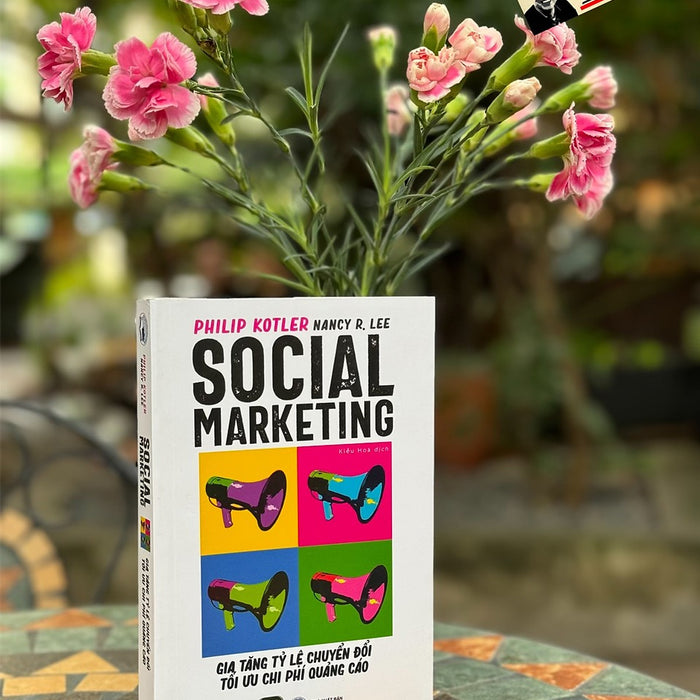 Social Marketing - Gia Tăng Tỷ Lệ Chuyển Đổi Tối Ưu Chi Phí Quảng Cáo - Philip Kotler, Nancy R. Lee - 1980 Books - Nxb Công Thương. Social Marketing - Gia Tăng Tỷ Lệ Chuyển Đổi Tối Ưu Chi Phí Quảng Cáo - Philip Kotler, Nancy R. Lee - 1980 Books - Nxb Công Thương.