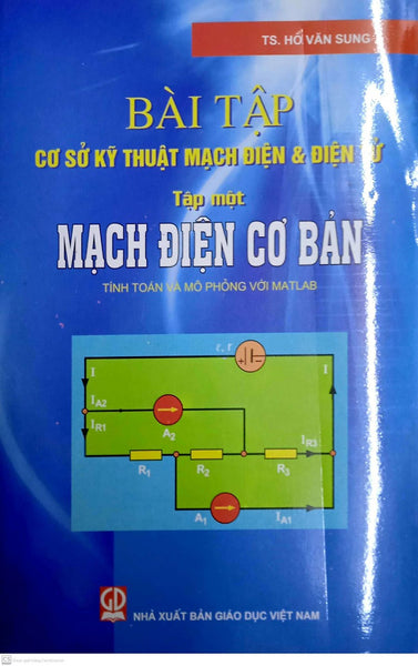 Bài Tập Cơ Sở Kỹ Thuật Mạch Điện & Điện Tử Tập 1: Mạch Điện Cơ Bản