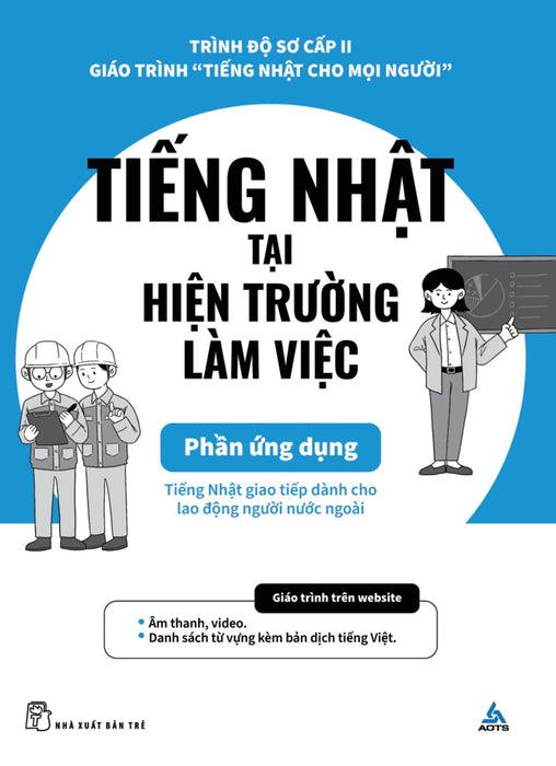 Tiếng Nhật Tại Hiện Trường Làm Việc - Phần Ứng Dụng (Tiếng Nhật Cho Mọi Người - Sơ Cấp 2)  (Nxb Trẻ) Tiếng Nhật Tại Hiện Trường Làm Việc - Phần Ứng Dụng (Tiếng Nhật Cho Mọi Người - Sơ Cấp 2)  (Nxb Trẻ)
