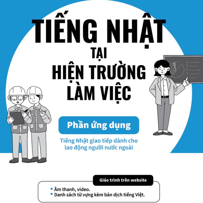 Tiếng Nhật Tại Hiện Trường Làm Việc - Phần Ứng Dụng (Tiếng Nhật Cho Mọi Người - Sơ Cấp 2)  (Nxb Trẻ) Tiếng Nhật Tại Hiện Trường Làm Việc - Phần Ứng Dụng (Tiếng Nhật Cho Mọi Người - Sơ Cấp 2)  (Nxb Trẻ)