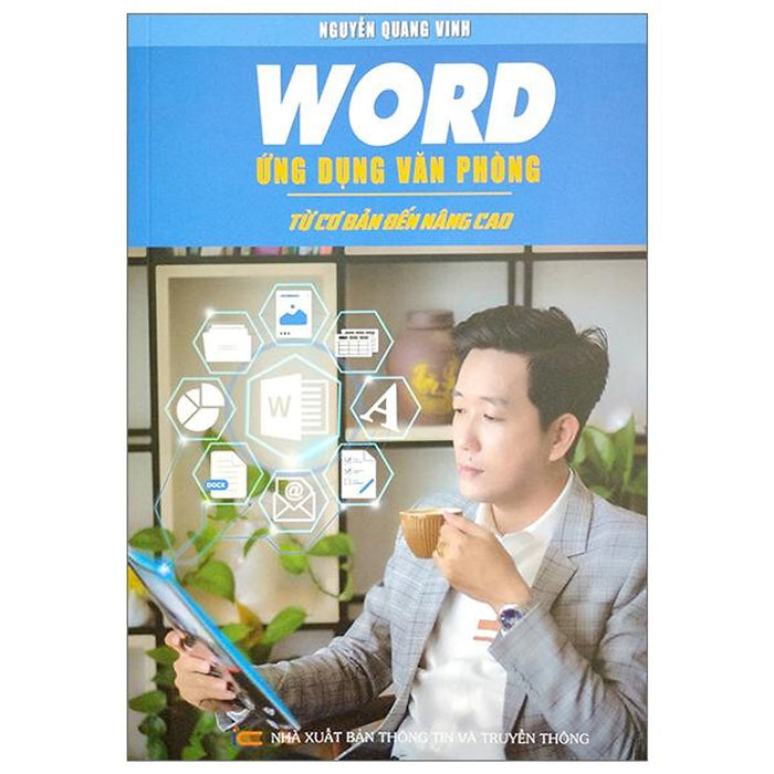Word Ứng Dụng Văn Phòng - Từ Cơ Bản Đến Nâng Cao Word Ứng Dụng Văn Phòng - Từ Cơ Bản Đến Nâng Cao