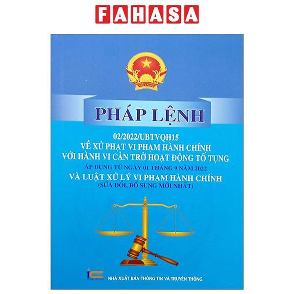 Pháp Lệnh 02/2022/Ubtvqh15 Về Xử Phạt Vi Phạm Hành Chính Với Hành Vi Cản Trở Hoạt Động Tố Tụng Áp Dụng Từ Ngày 01 Tháng 9 Năm 2022 Và Luật Xử Lý Vi Phạm Hành Chính (Sửa Đổi, Bổ Sung Mới Nhất)