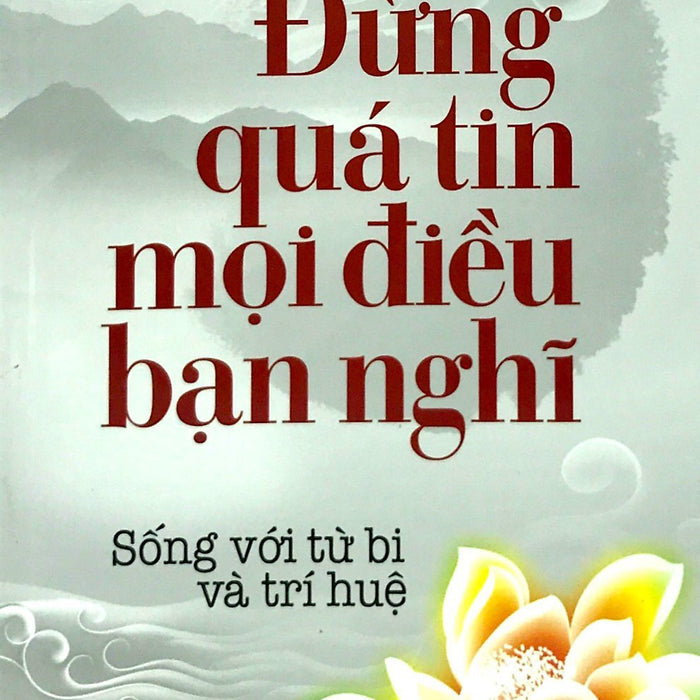 Đừng Quá Tin Mọi Điều Bạn Nghĩ  (Xuất Bản 2016) Đừng Quá Tin Mọi Điều Bạn Nghĩ  (Xuất Bản 2016)