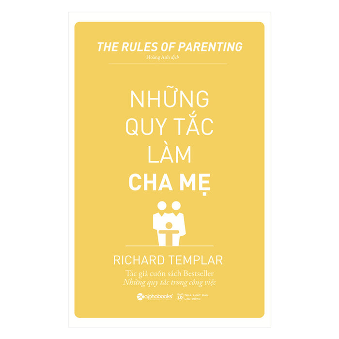 Những Quy Tắc Làm Cha Mẹ (Tái Bản 2019) Những Quy Tắc Làm Cha Mẹ (Tái Bản 2019)