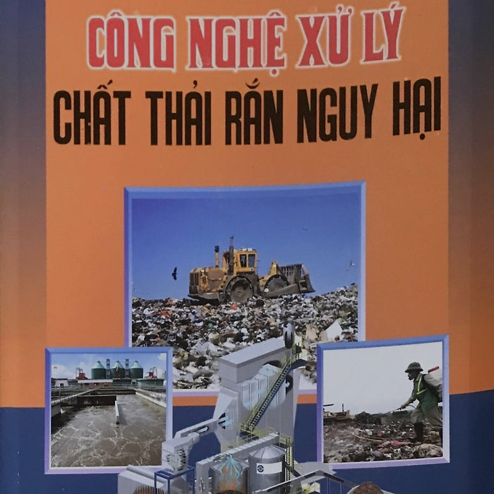 Giáo Trình Công Nghệ Xử Lý Chất Thải Rắn Nguy Hại Giáo Trình Công Nghệ Xử Lý Chất Thải Rắn Nguy Hại