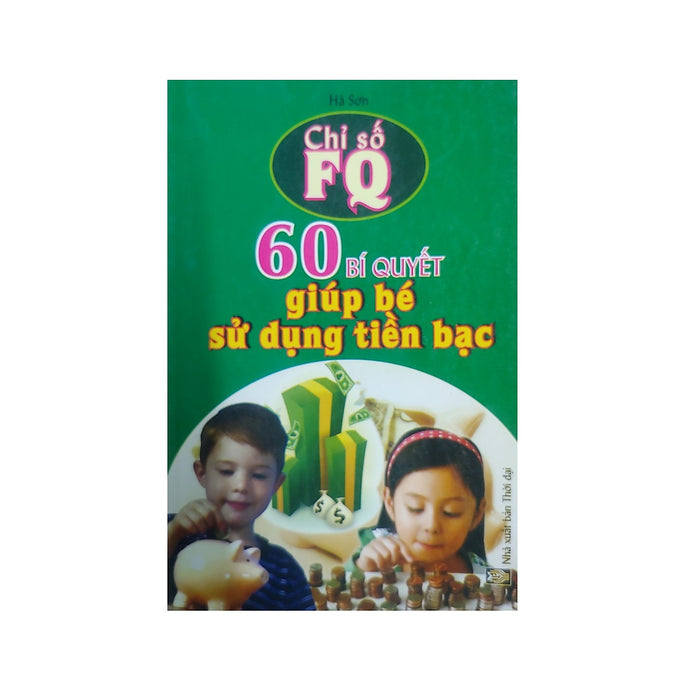60 Bí Quyết Giúp Bé Sử Dụng Tiền Bạc 60 Bí Quyết Giúp Bé Sử Dụng Tiền Bạc