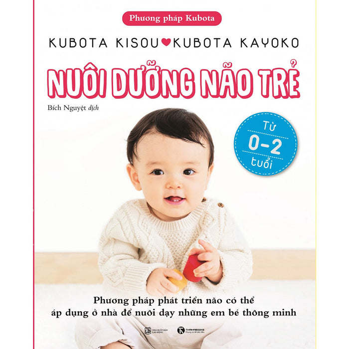 Nuôi Dưỡng Não Trẻ Từ 0 - 2 Tuổi - Tái Bản Nuôi Dưỡng Não Trẻ Từ 0 - 2 Tuổi - Tái Bản