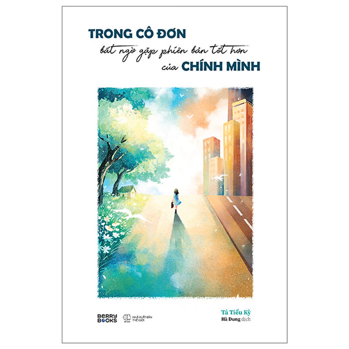 Trong Cô Đơn Bất Ngờ Gặp Phiên Bản Tốt Hơn Của Chính Mình Trong Cô Đơn Bất Ngờ Gặp Phiên Bản Tốt Hơn Của Chính Mình