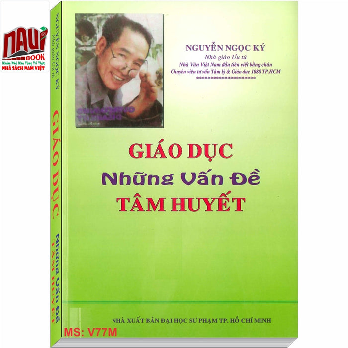 Giáo Dục – Những Vấn Đề Tâm Huyết (Ngưt Nguyễn Ngọc Ký) Giáo Dục – Những Vấn Đề Tâm Huyết (Ngưt Nguyễn Ngọc Ký)