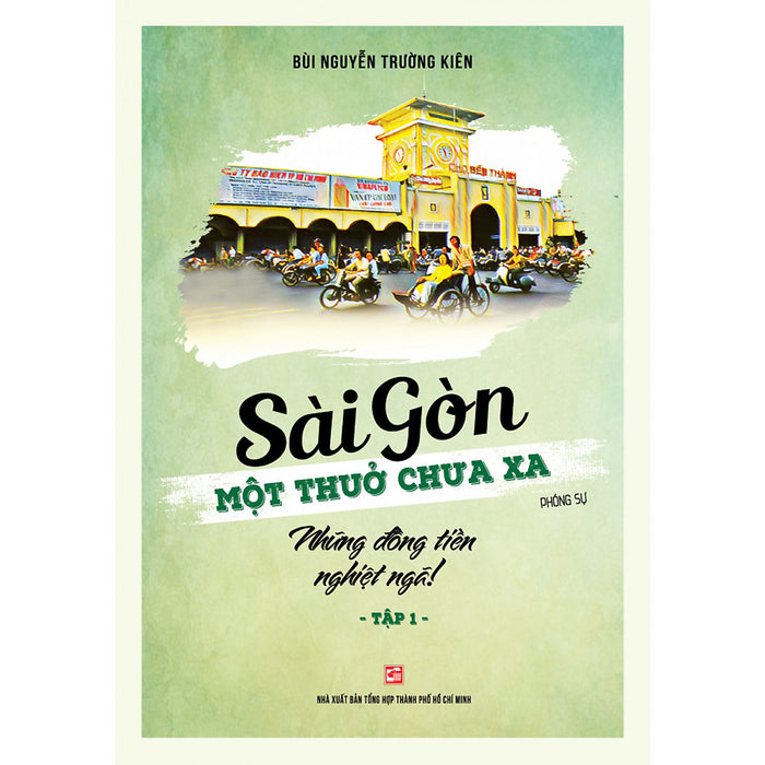 Sài Gòn Một Thuở Chưa Xa Tập 1 - Những Đồng Tiền Nghiệt Ngã! Sài Gòn Một Thuở Chưa Xa Tập 1 - Những Đồng Tiền Nghiệt Ngã!