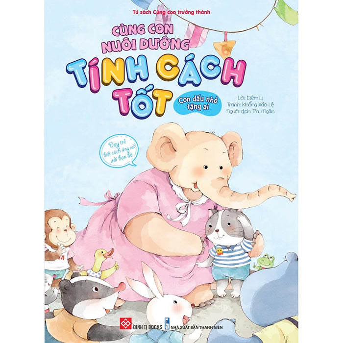 Cùng Con Nuôi Dưỡng Tính Cách Tốt - Con Dấu Nhỏ Tặng Ai Cùng Con Nuôi Dưỡng Tính Cách Tốt - Con Dấu Nhỏ Tặng Ai