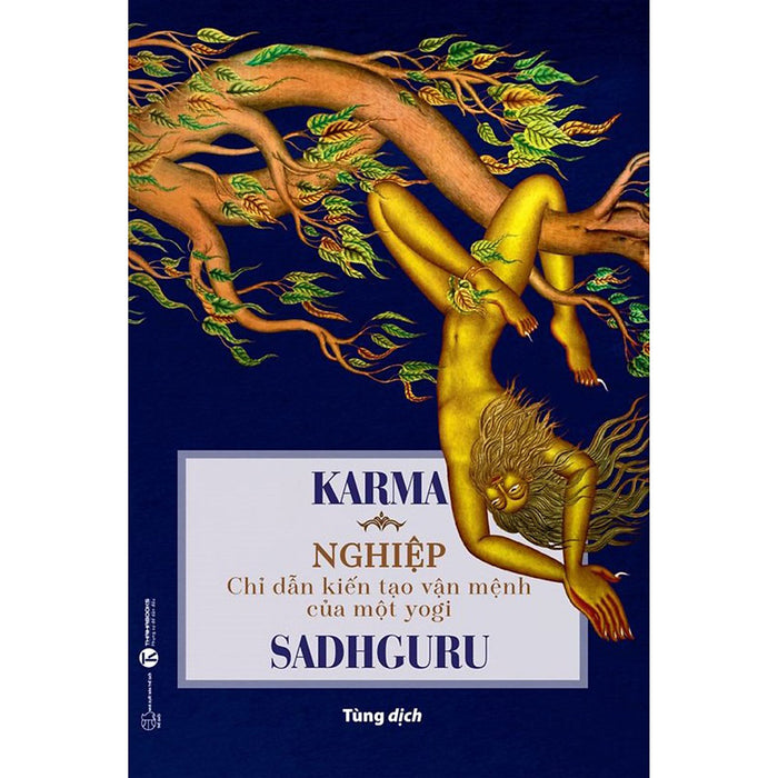 Karma - Nghiệp: Chỉ Dẫn Kiên Tạo Vận Mệnh Của Một Yogi Karma - Nghiệp: Chỉ Dẫn Kiên Tạo Vận Mệnh Của Một Yogi