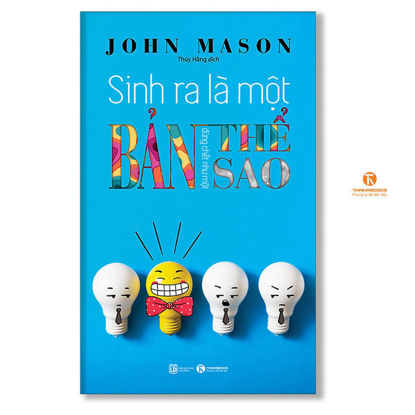 Sinh Ra Là Một Bản Thể, Đừng Chết Như Một Bản Sao (Tái Bản Mới)