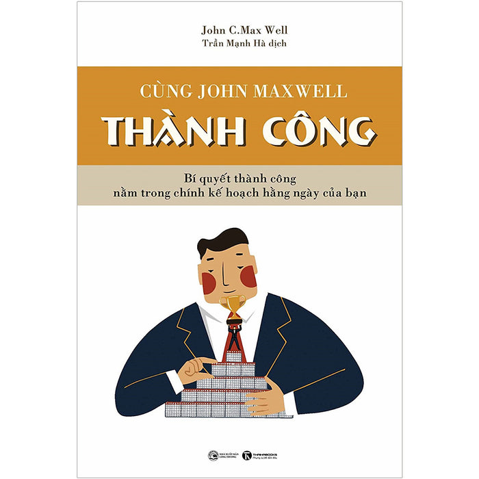 Cùng John Maxwell Thành Công ( Để Hôm Nay Trở Thành Kiệt Tác (Tái Bản) ) Cùng John Maxwell Thành Công ( Để Hôm Nay Trở Thành Kiệt Tác (Tái Bản) )