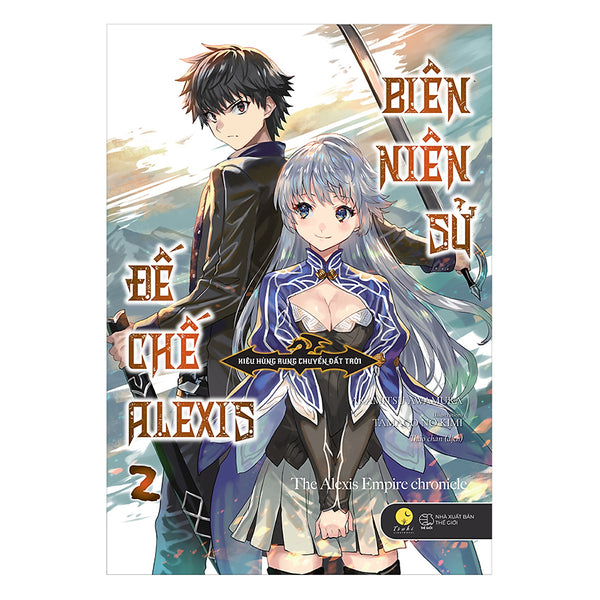 Biên Niên Sử Đế Chế Alexis - Kiêu Hùng Rung Chuyển Đất Trời - Tập 2