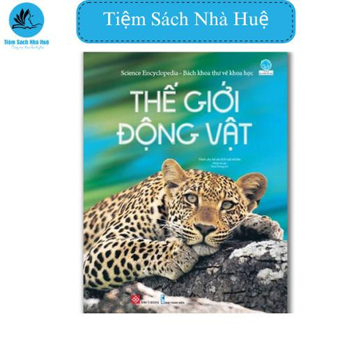 Sách Science Encyclopedia - Bách Khoa Thư Về Khoa Học - Thế Giới Động Vật, Khoa Học, Đinh Tị Sách Science Encyclopedia - Bách Khoa Thư Về Khoa Học - Thế Giới Động Vật, Khoa Học, Đinh Tị