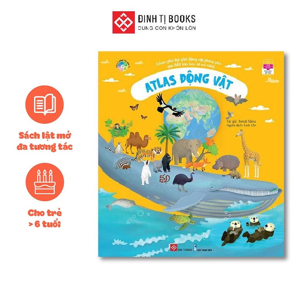 Sách Atlas Động Vật – Khám Phá Thế Giới Động Vật (6 Tuổi Trở Lên) – Đinh Tị Books