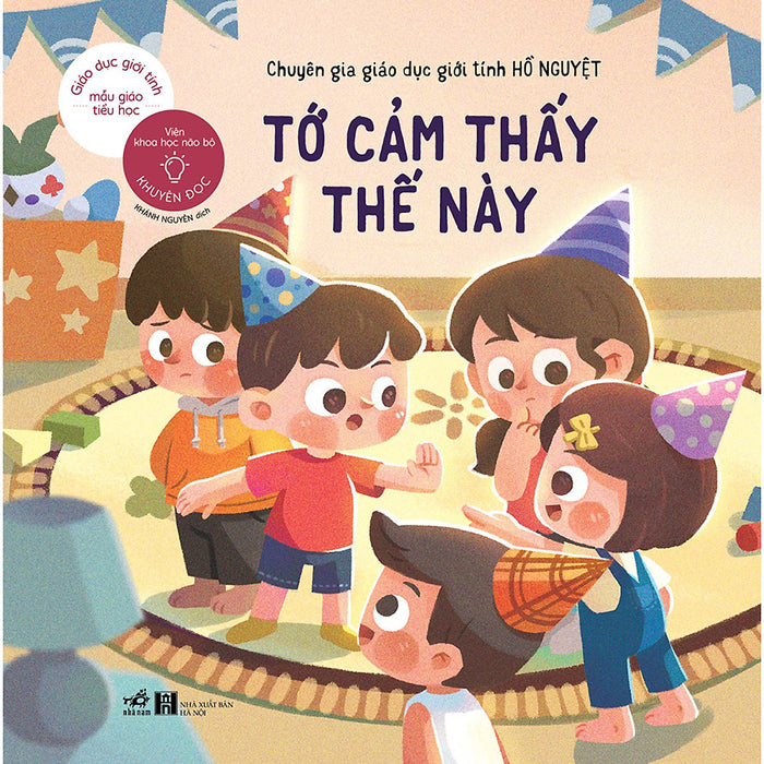 Giáo Dục Giới Tính Mẫu Giáo - Tiểu Học Tớ Cảm Thấy Thế Này Giáo Dục Giới Tính Mẫu Giáo - Tiểu Học Tớ Cảm Thấy Thế Này