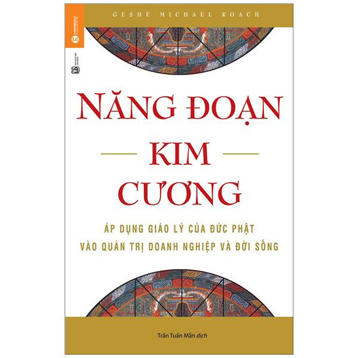 Năng Đoạn Kim Cương - Áp Dụng Giáo Lý Của Đức Phật Vào Quản Trị Doanh Nghiệp Và Đời Sống Năng Đoạn Kim Cương - Áp Dụng Giáo Lý Của Đức Phật Vào Quản Trị Doanh Nghiệp Và Đời Sống