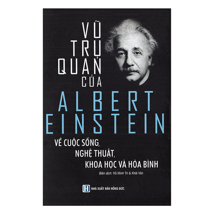 Vũ Trụ Quan Của Albert Einstein Về Cuộc Sống, Nghệ Thuật, Khoa Học Và  Hòa Bình Vũ Trụ Quan Của Albert Einstein Về Cuộc Sống, Nghệ Thuật, Khoa Học Và  Hòa Bình