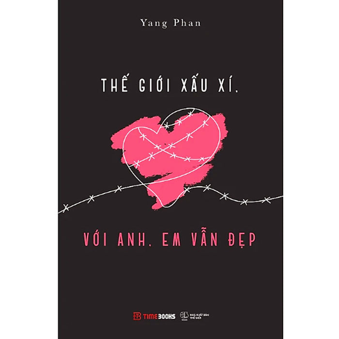 Thế Giới Xấu Xí - Với Anh, Em Vẫn Đẹp Thế Giới Xấu Xí - Với Anh, Em Vẫn Đẹp