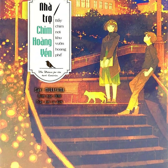 Nhà Trọ Chim Hoàng Yến: Bầy Chim Nơi Khu Vườn Hoang Phế (Tặng Kèm: 1 Postcard + 1 Bookmark) Nhà Trọ Chim Hoàng Yến: Bầy Chim Nơi Khu Vườn Hoang Phế (Tặng Kèm: 1 Postcard + 1 Bookmark)
