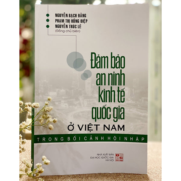 Đảm Bảo An Ninh Kinh Tế Quốc Gia Ở Việt Nam Trong Bối Cảnh Hội Nhập