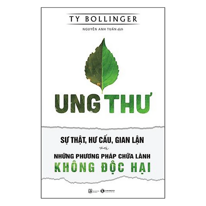 Ung Thư - Sự Thật, Hư Cấu, Gian Lận Và Những Phương Pháp Chữa Lành Không Độc Hại Ung Thư - Sự Thật, Hư Cấu, Gian Lận Và Những Phương Pháp Chữa Lành Không Độc Hại