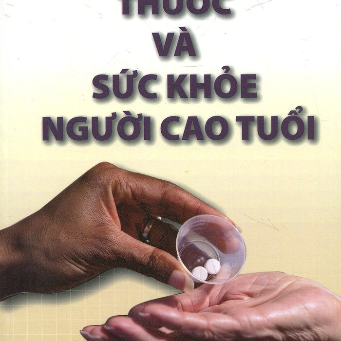 Thuốc Và Sức Khỏe Cho Người Cao Tuổi Thuốc Và Sức Khỏe Cho Người Cao Tuổi
