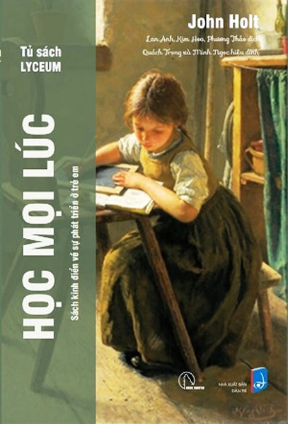 Học Mọi Lúc - Sách Kinh Điển Về Sự Phát Triển Ở Trẻ Em - John Holt