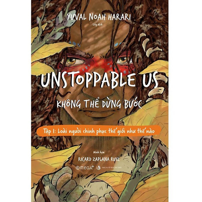 Sách - Unstoppable Us – Không Thể Dừng Bước (Tập 1: Loài Người Chinh Phục Thế Giới Như Thế Nào?) Sách - Unstoppable Us – Không Thể Dừng Bước (Tập 1: Loài Người Chinh Phục Thế Giới Như Thế Nào?)