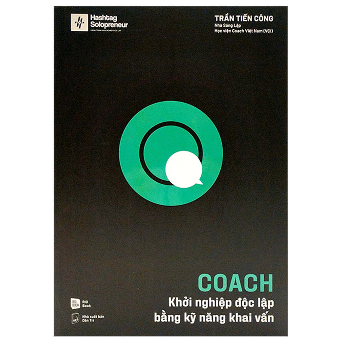 Sách Kinh Doanh Hay-Coach - Khởi Nghiệp Độc Lập Bằng Kỹ Năng Khai Vấn Sách Kinh Doanh Hay-Coach - Khởi Nghiệp Độc Lập Bằng Kỹ Năng Khai Vấn