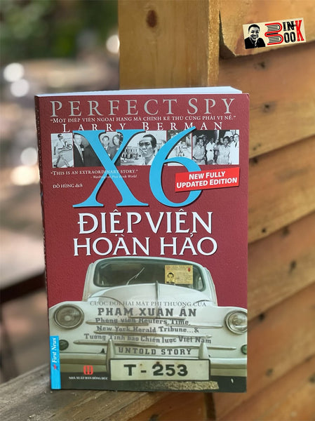 Điệp Viên Hoàn Hảo X6 (Cuộc Đời Hai Mặt Phi Thường Của Phạm Xuân Ẩn) - Larry Berman – Đỗ Hùng Dịch – First News