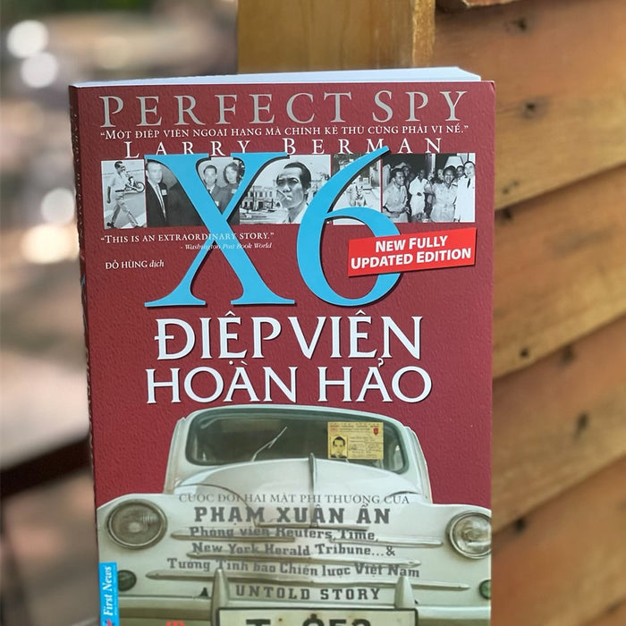 Điệp Viên Hoàn Hảo X6 (Cuộc Đời Hai Mặt Phi Thường Của Phạm Xuân Ẩn) - Larry Berman – Đỗ Hùng Dịch – First News Điệp Viên Hoàn Hảo X6 (Cuộc Đời Hai Mặt Phi Thường Của Phạm Xuân Ẩn) - Larry Berman – Đỗ Hùng Dịch – First News