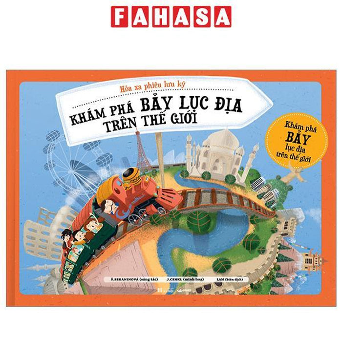 Hỏa Xa Phiêu Lưu Ký - Khám Phám Bảy Lục Địa Trên Thế Giới - Bìa Cứng Hỏa Xa Phiêu Lưu Ký - Khám Phám Bảy Lục Địa Trên Thế Giới - Bìa Cứng
