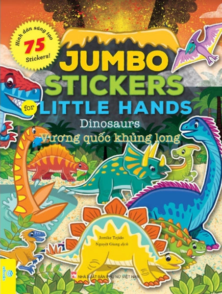 Jumbo Stickers For Little Hands - Vương Quốc Khủng Long - 75 Stickers! (Nd)