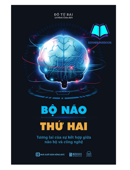 Sách - Bộ Não Thứ Hai: Tương Lai Của Sự Kết Hợp Giữa Não Bộ Và Công Nghệ (Mc) Sách - Bộ Não Thứ Hai: Tương Lai Của Sự Kết Hợp Giữa Não Bộ Và Công Nghệ (Mc)