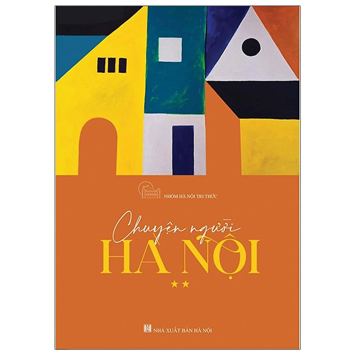 Chuyện Người Hà Nội - Tập 2 (Tái Bản) Chuyện Người Hà Nội - Tập 2 (Tái Bản)