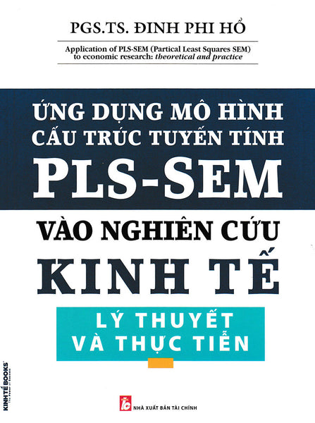 Ứng Dụng Mô Hình Cấu Trúc Tuyến Tín Pls-Sem Vào Nghiên Cứu Kinh Tế Lý Thuyết Và Thực Tiễn_Kt