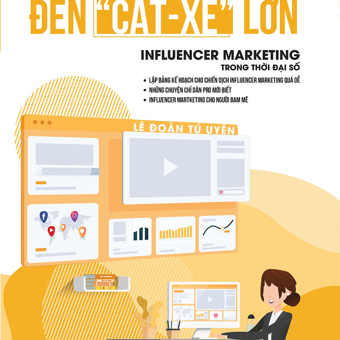 Đam Mê Nhỏ Đến Cát Xê Lớn - Infulencer Marketing Trong Thời Đại Số - Tác Giả Lê Đoàn Tú Uyên Đam Mê Nhỏ Đến Cát Xê Lớn - Infulencer Marketing Trong Thời Đại Số - Tác Giả Lê Đoàn Tú Uyên
